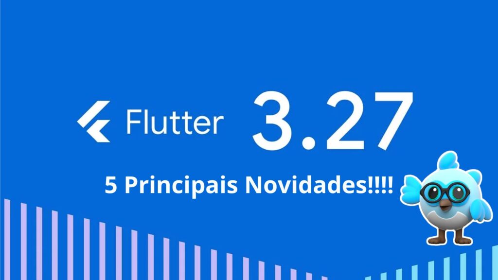 Flutter 3.27: As Novidades Que Vão Transformar Seu Desenvolvimento em 2025